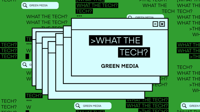 What the Tech is green media?