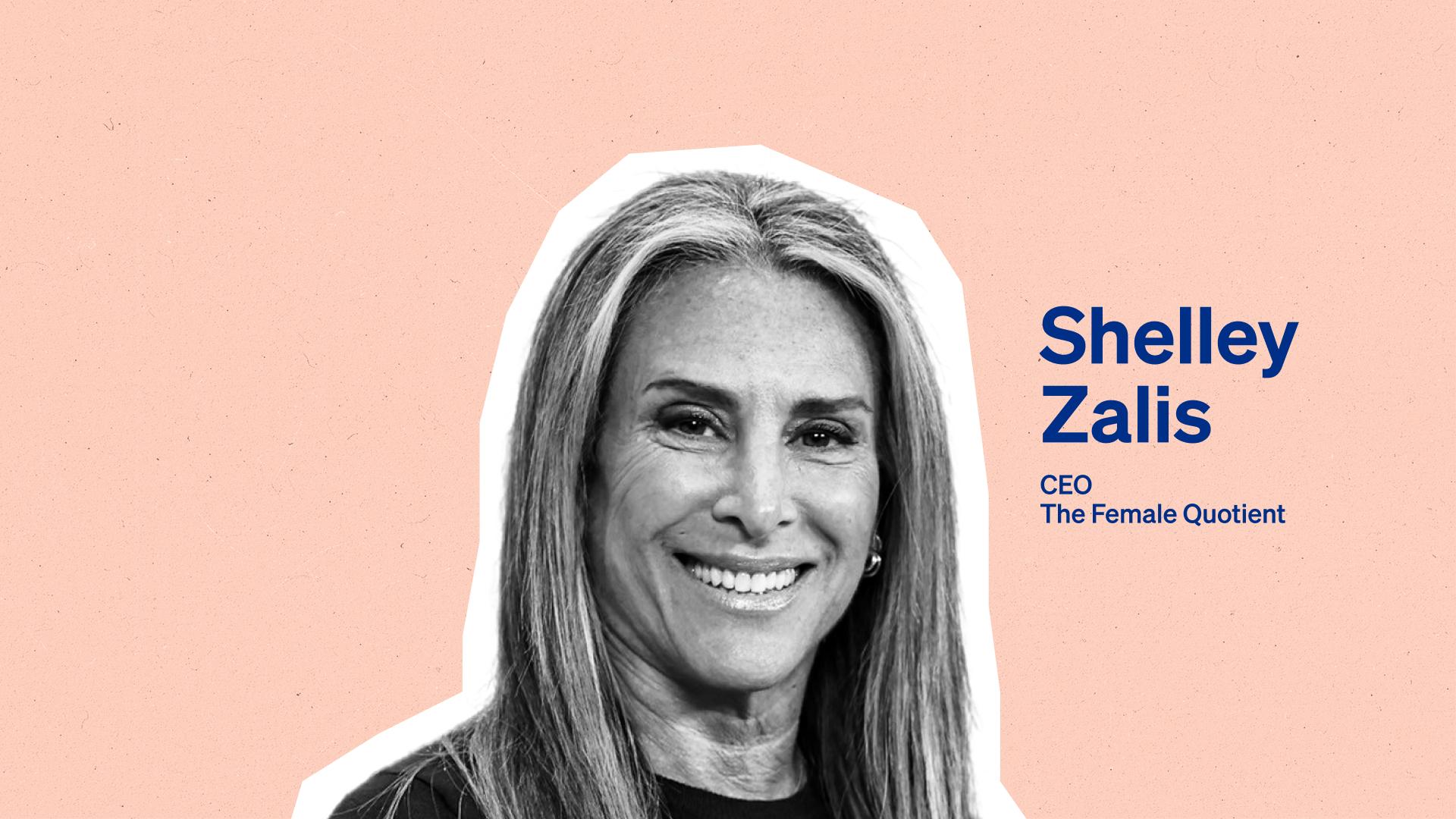Shelley Zalis, CEO, The Female Quotient.