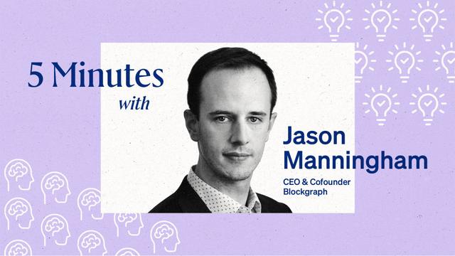 5 minutes with Jason Manningham, CEO of Blockgraph.