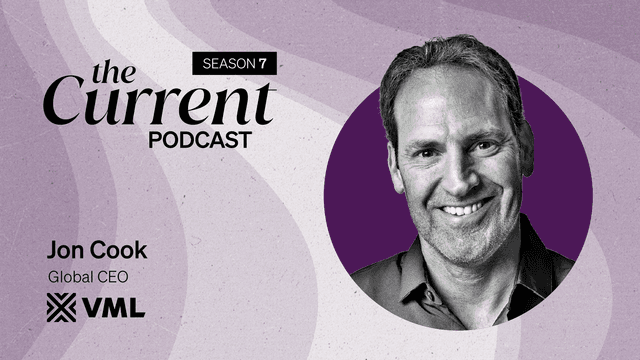 The Current Podcast: Jon Cook, Global CEO of VML