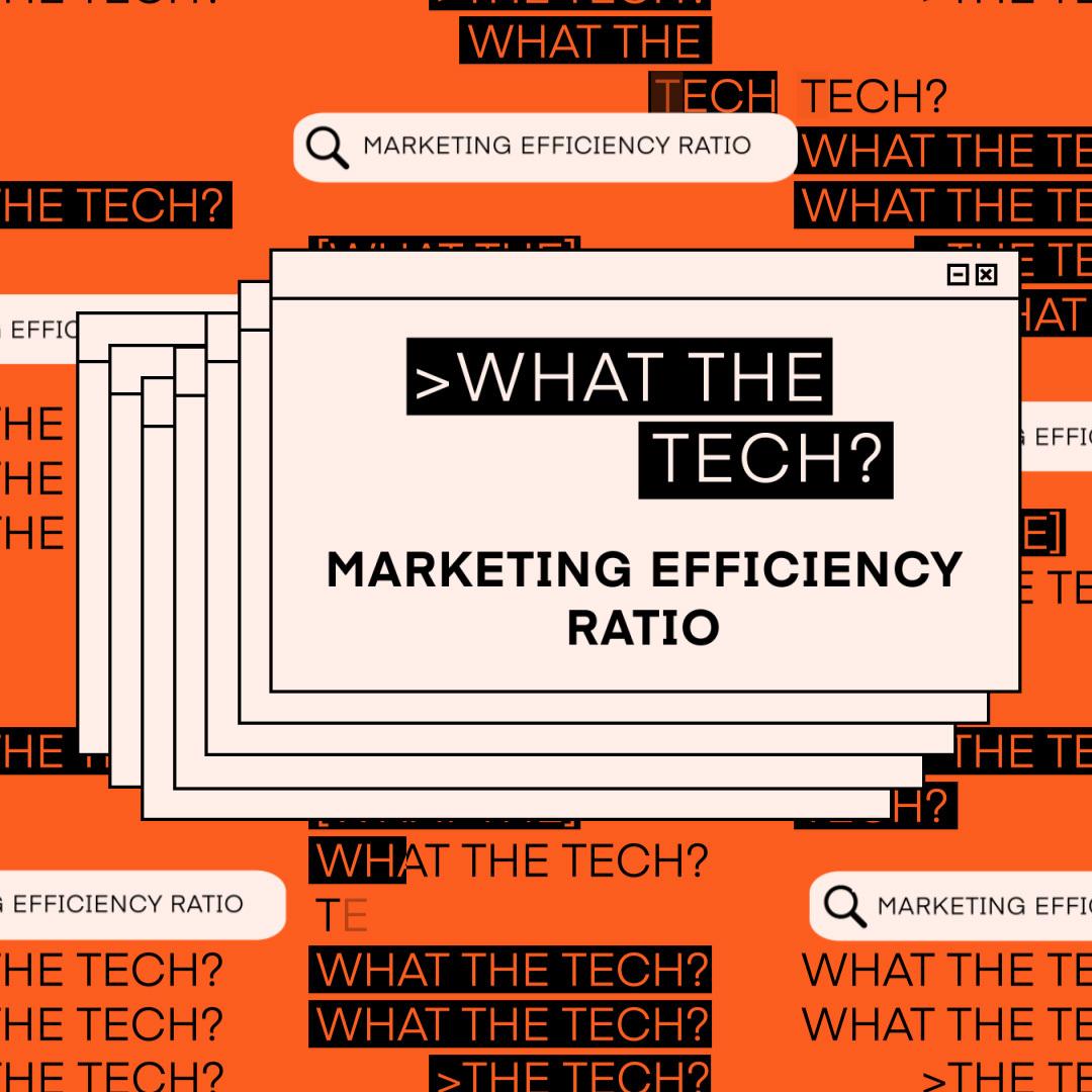What the Tech is marketing efficiency ratio?