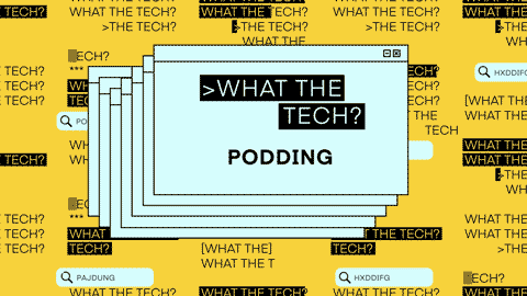 What the Tech is podding?