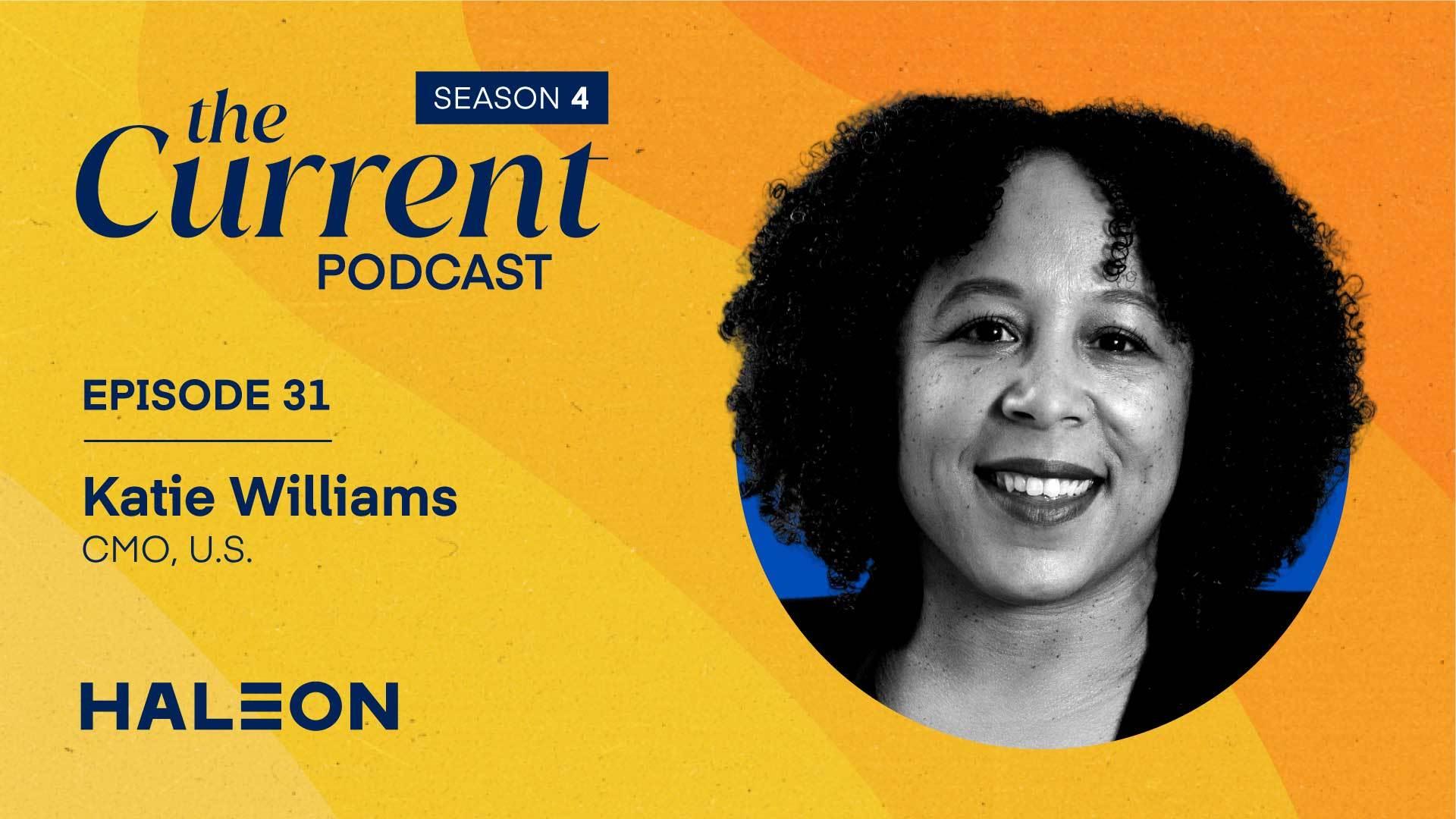 The Current Podcast, Episode 31: Katie Williams, CMO, U.S., Haleon