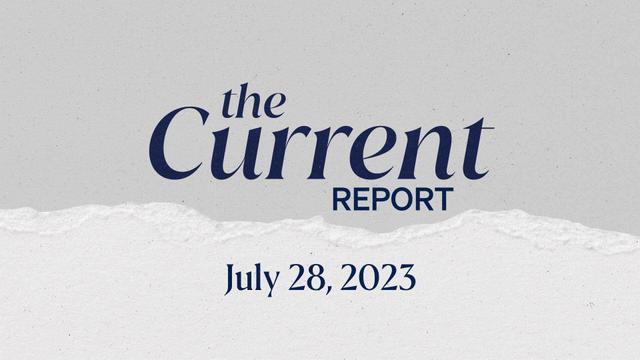 The Current Report - July 28th 2023