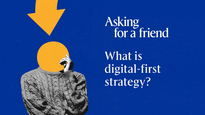 What is digital-first strategy?