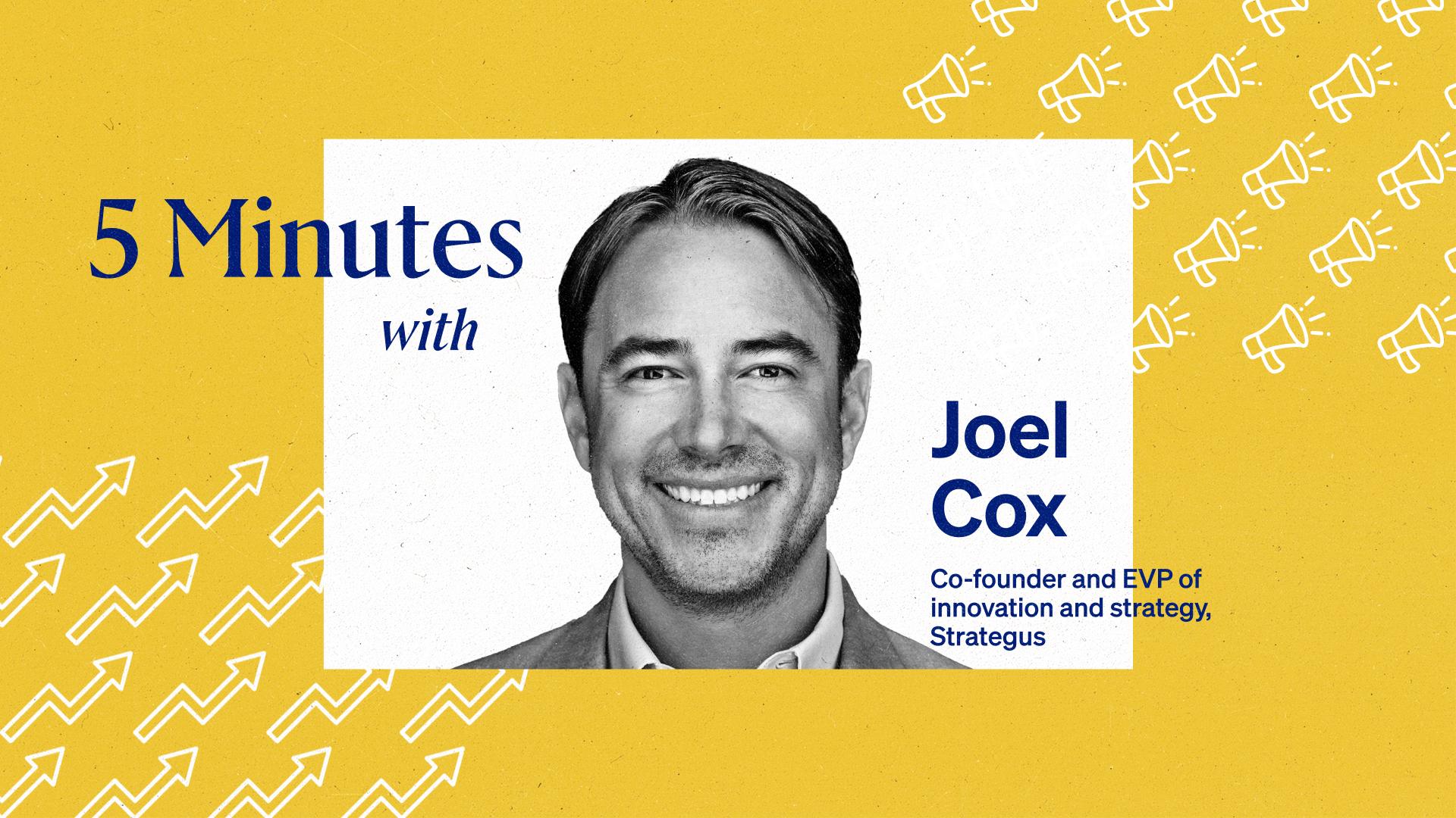 5 Minutes with Joel Cox, Strategus.