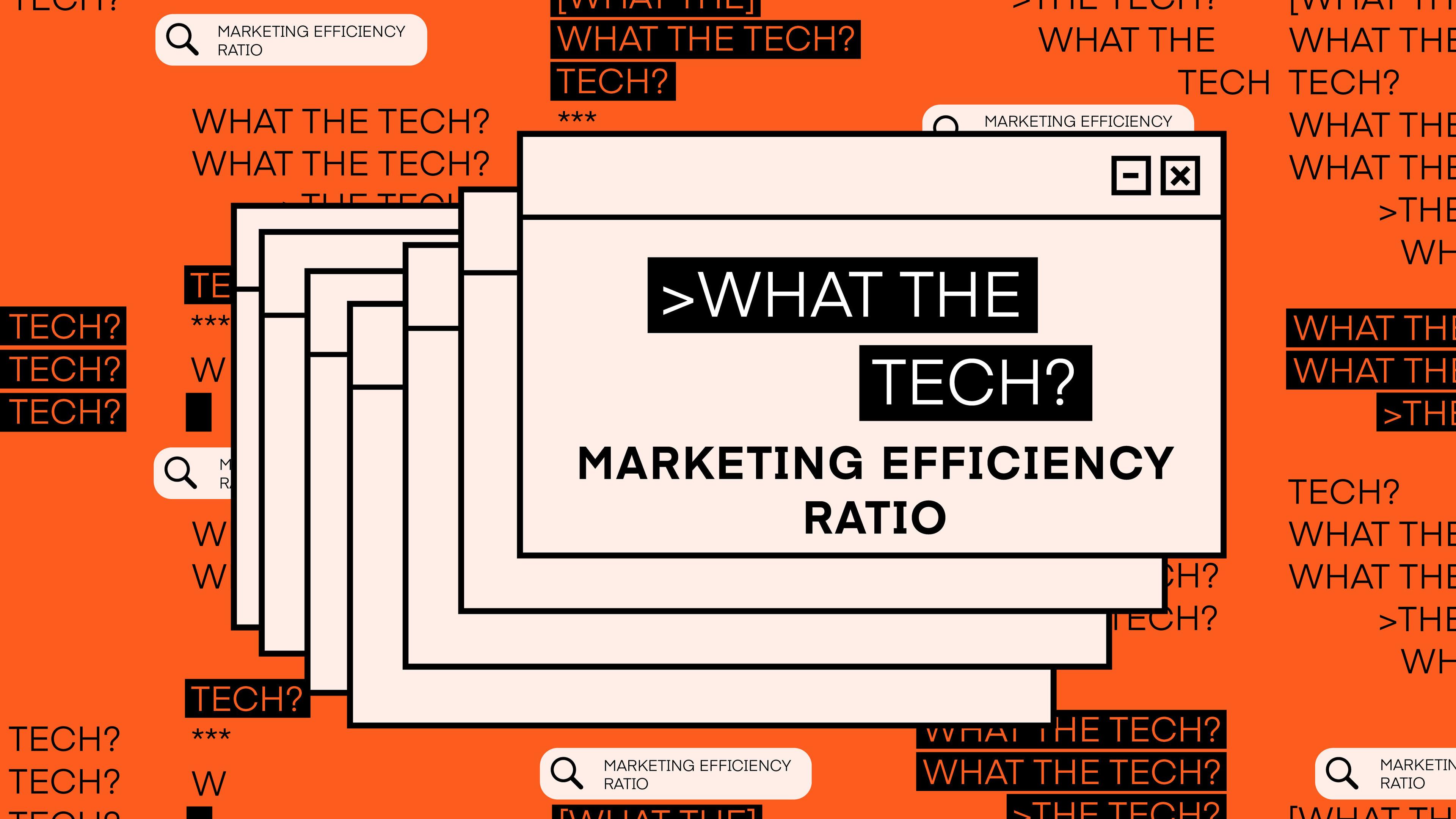 What the Tech is marketing efficiency ratio?