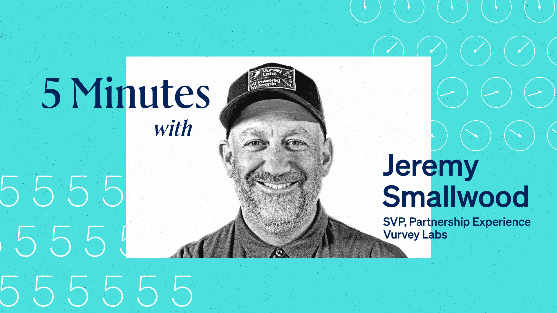 5 Minutes with Jeremy Smallwood, SVP, Partnership Experience, Vurvey Labs.