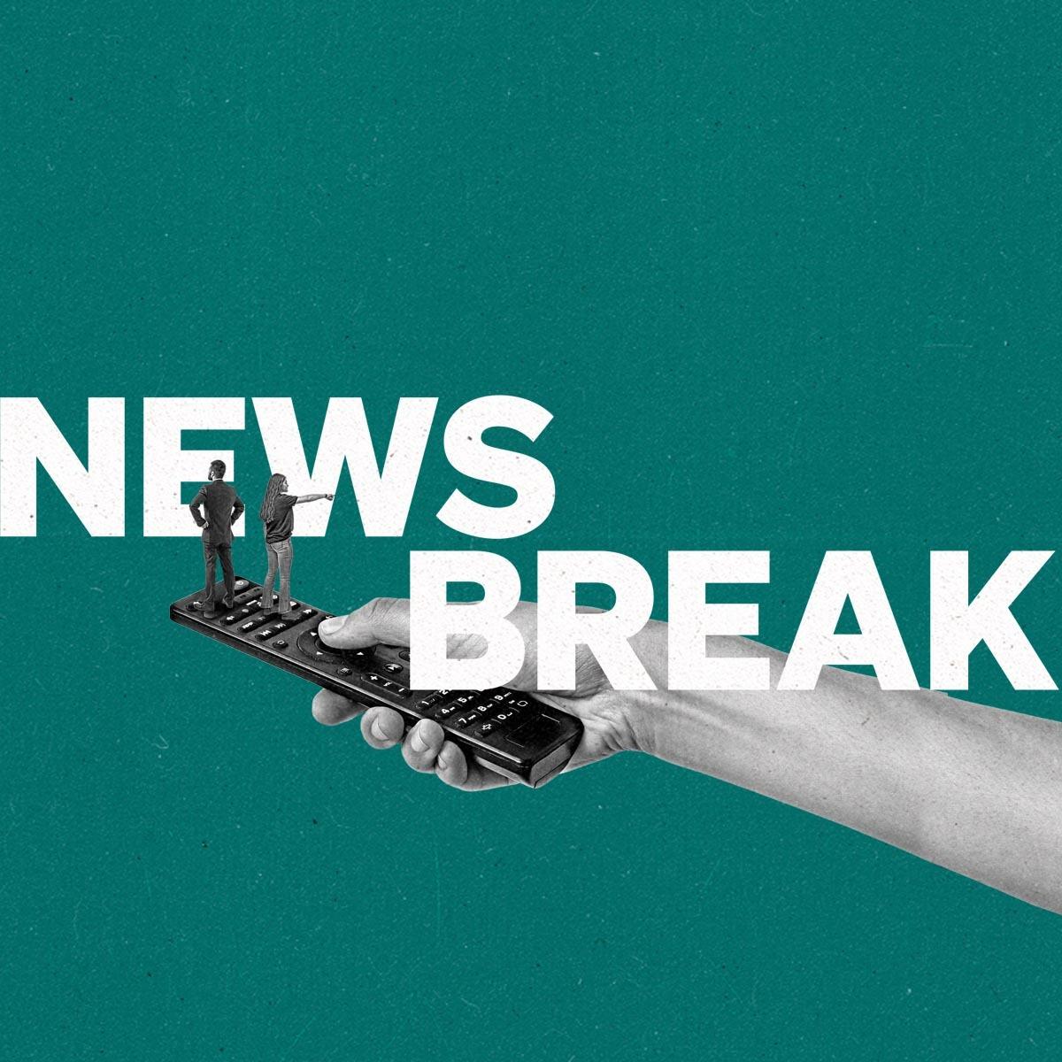 Hand holding a remote with two people standing on it and the words "News Break" in the foreground.