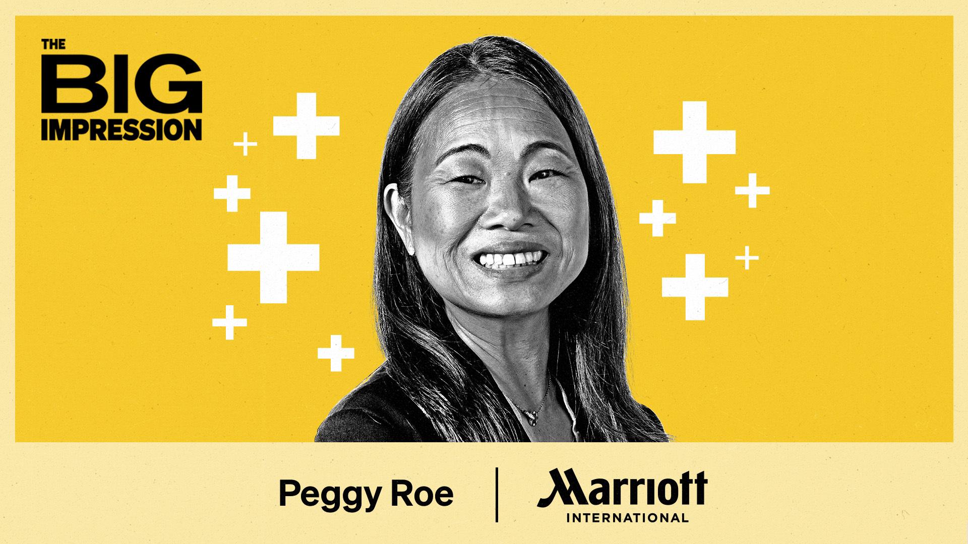 The Big Impression: Peggy Roe, EVP, Chief Customer Officer, Marriott International.