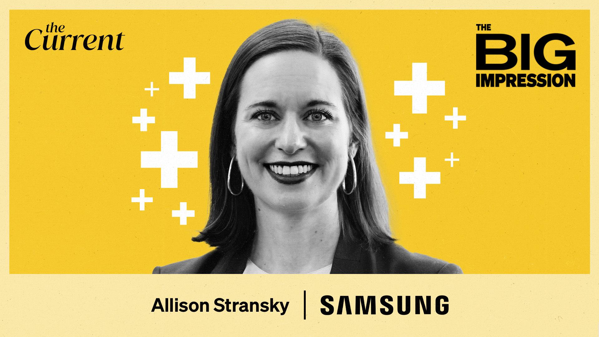 The Big Impression: Allison Stransky, Samsung