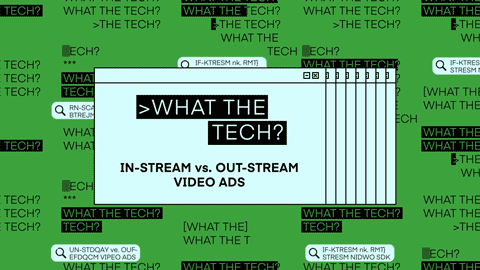 What the Tech are in-stream vs. out-stream video ads?