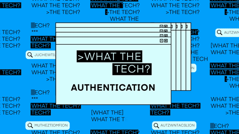 What the tech is authentication?