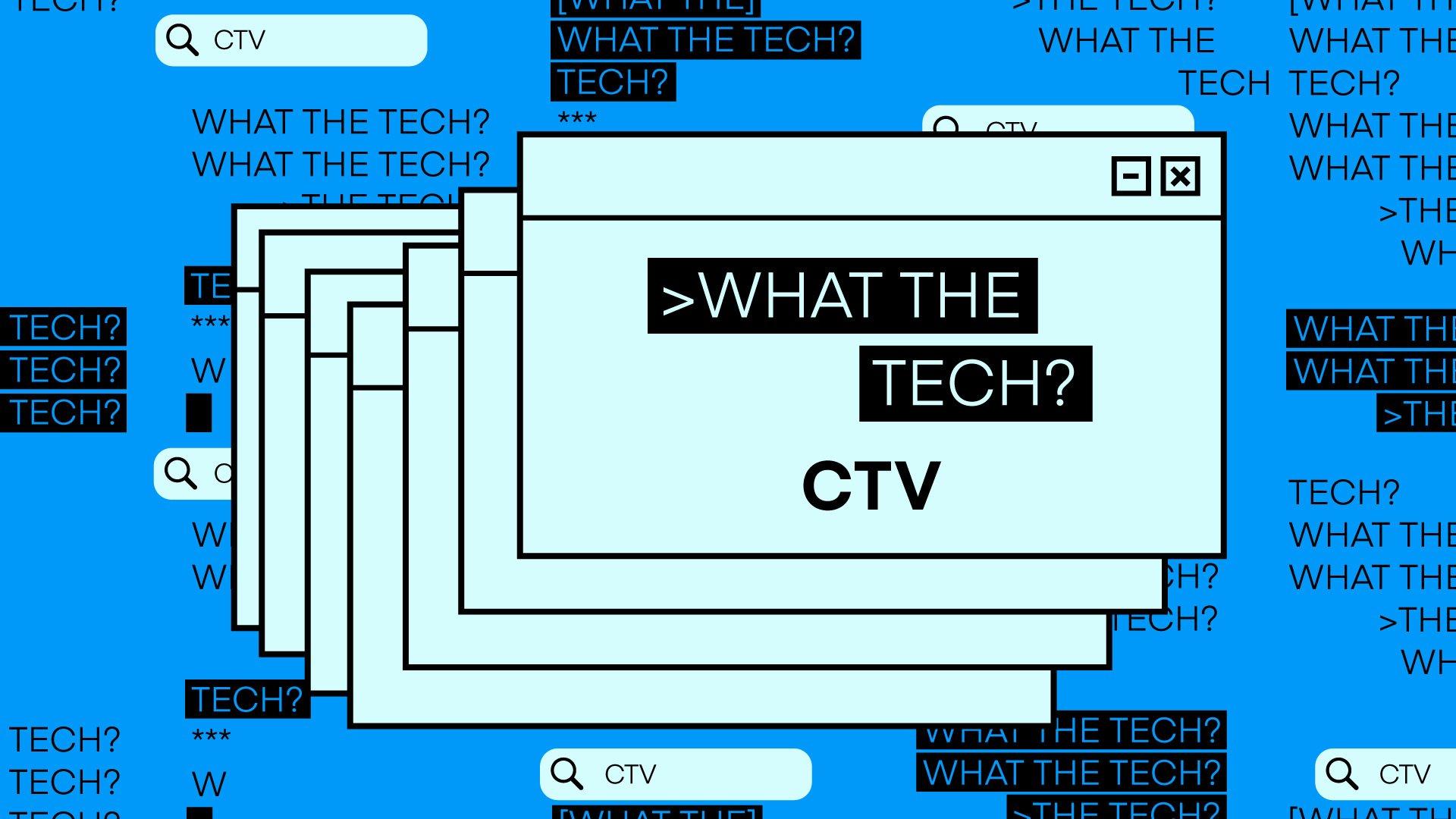 Blue graphic with text "What the Tech? CTV" in boxes
