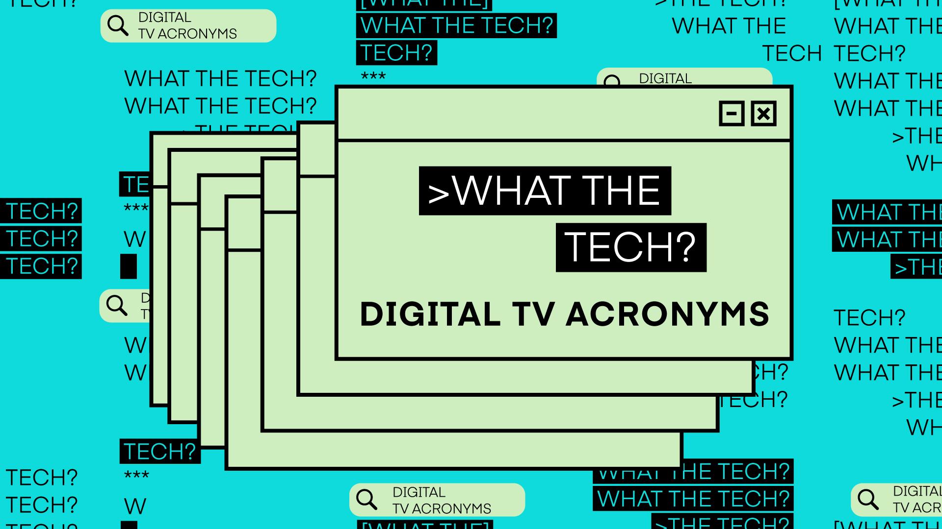 What the tech are digital TV acronyms?