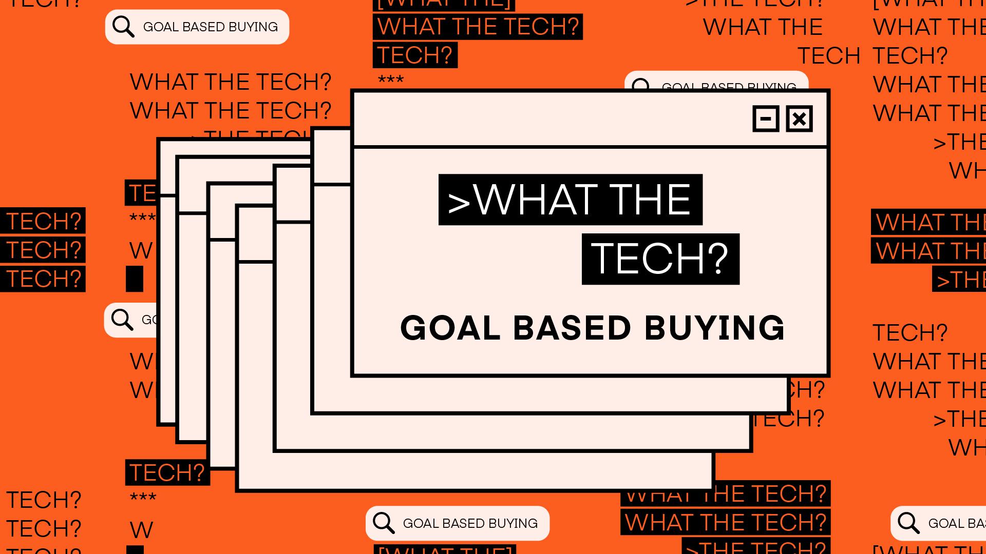 What the Tech is goal-based buying?