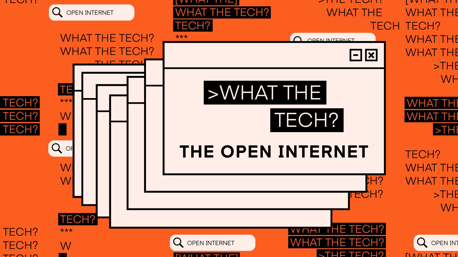 What the Tech is The Open Internet?