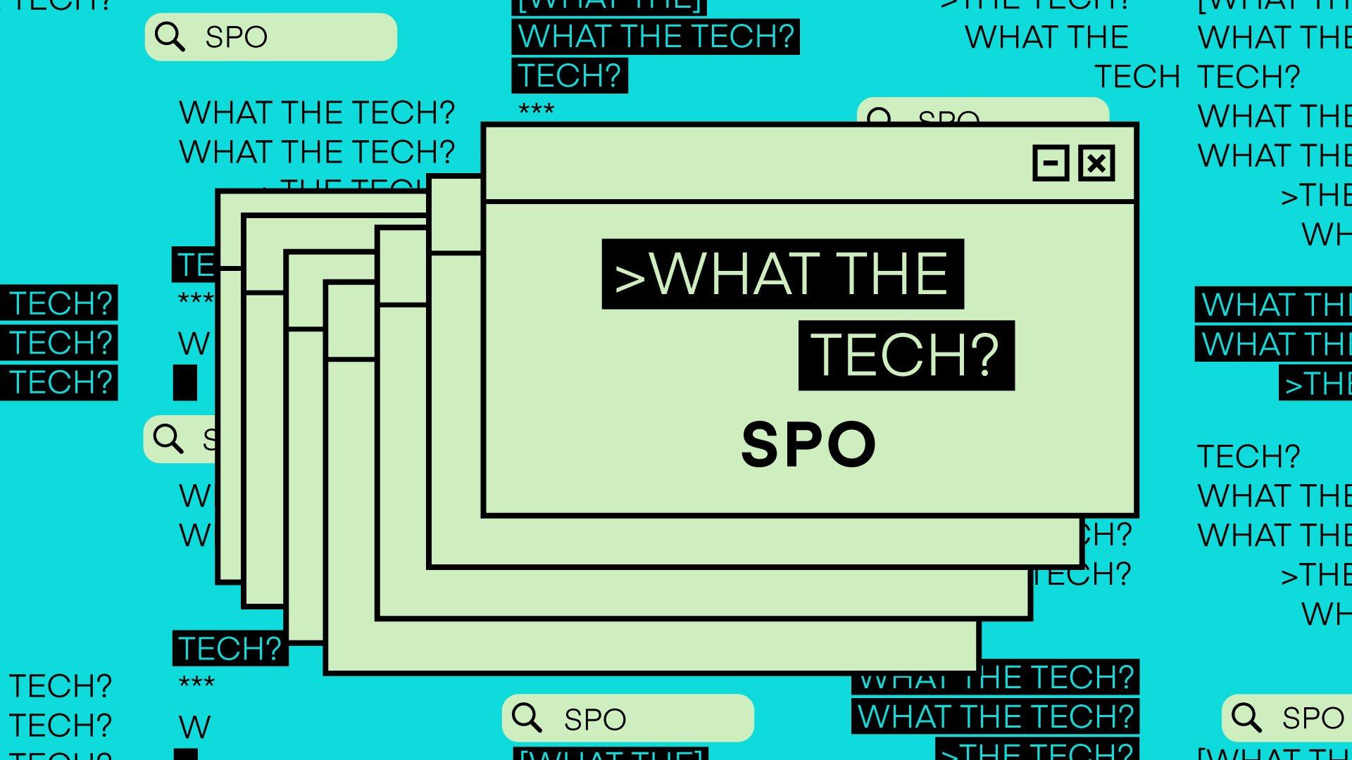 What The Tech? SPO