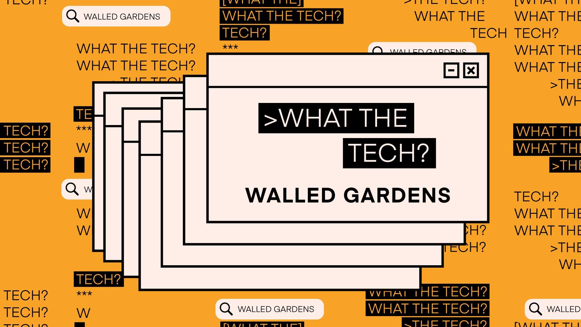 Graphic with illustrations of screens displaying the text "What the Tech is a Walled Garden?"